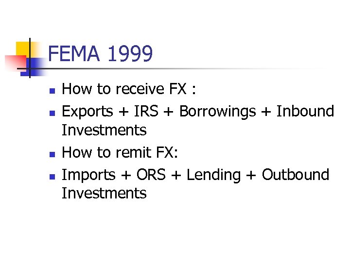 FEMA 1999 n n How to receive FX : Exports + IRS + Borrowings