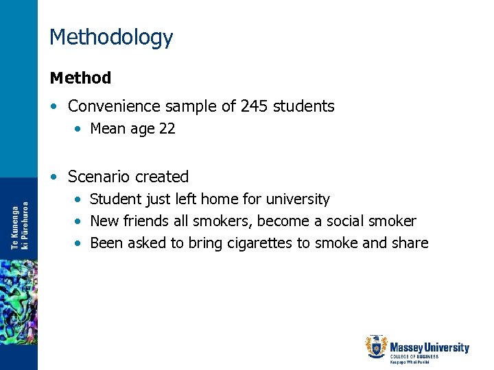 Methodology Method • Convenience sample of 245 students • Mean age 22 • Scenario