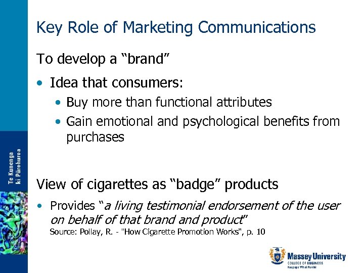 Key Role of Marketing Communications To develop a “brand” • Idea that consumers: •