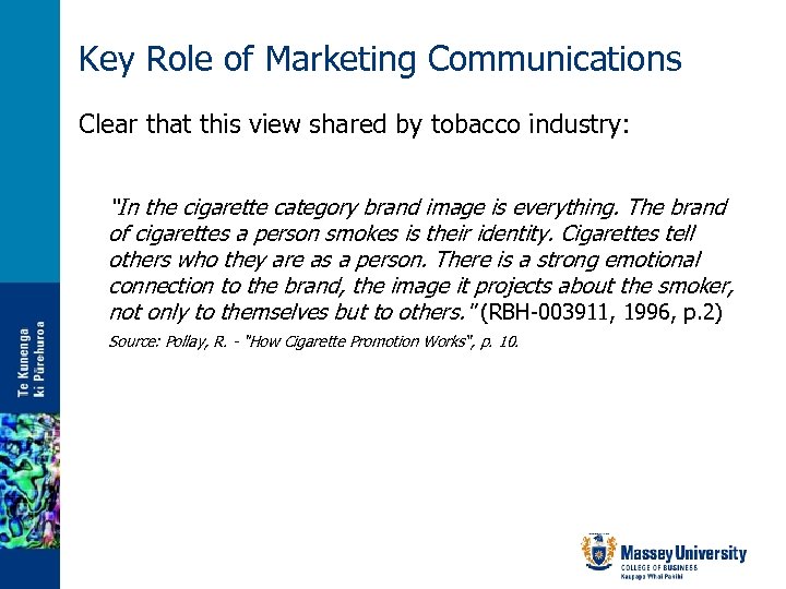 Key Role of Marketing Communications Clear that this view shared by tobacco industry: “In