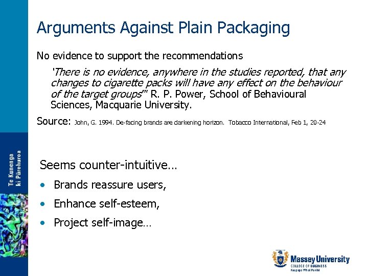Arguments Against Plain Packaging No evidence to support the recommendations ‘There is no evidence,