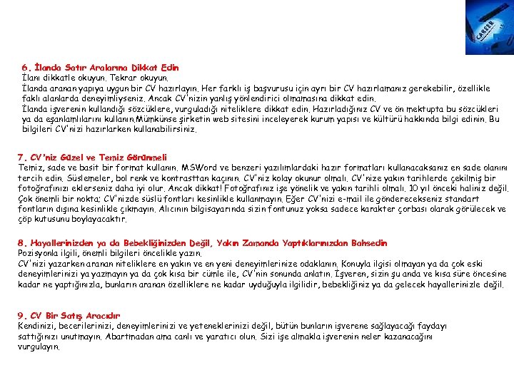 6. İlanda Satır Aralarına Dikkat Edin İlanı dikkatle okuyun. Tekrar okuyun. İlanda aranan yapıya