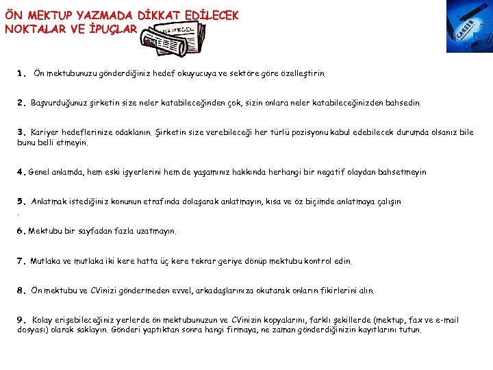 ÖN MEKTUP YAZMADA DİKKAT EDİLECEK NOKTALAR VE İPUÇLAR 1. Ön mektubunuzu gönderdiğiniz hedef okuyucuya