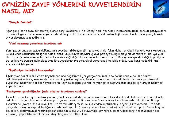 CV’NİZİN ZAYIF YÖNLERİNİ KUVVETLENDİRİN NASIL MI? “Gençlik Faktörü” Eğer genç iseniz bunu bir avantaj