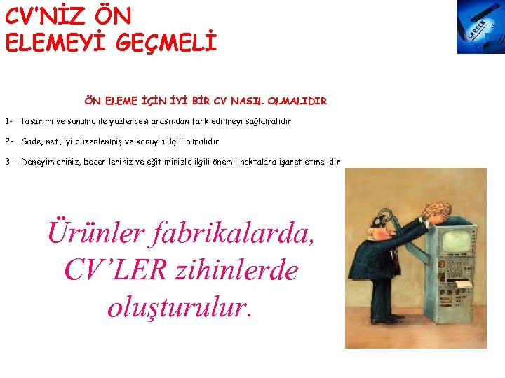 CV’NİZ ÖN ELEMEYİ GEÇMELİ ÖN ELEME İÇİN İYİ BİR CV NASIL OLMALIDIR 1 -