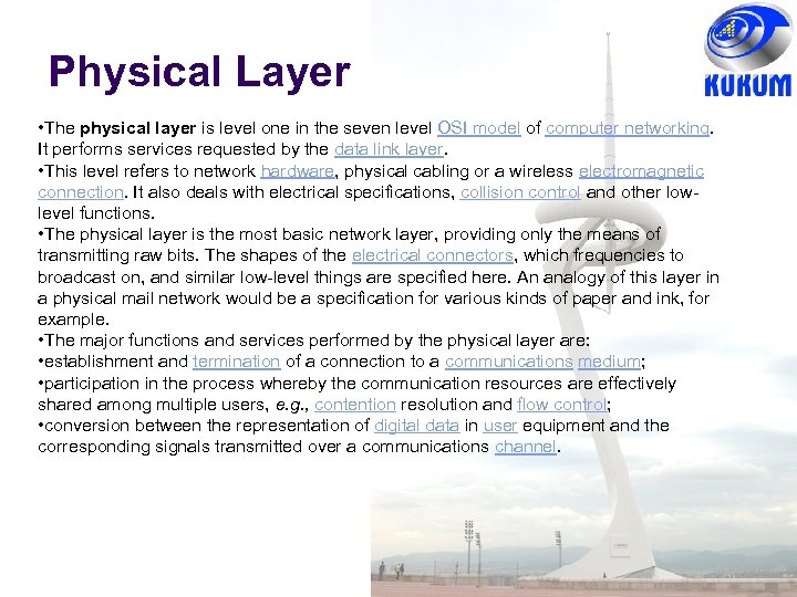 Physical Layer • The physical layer is level one in the seven level OSI