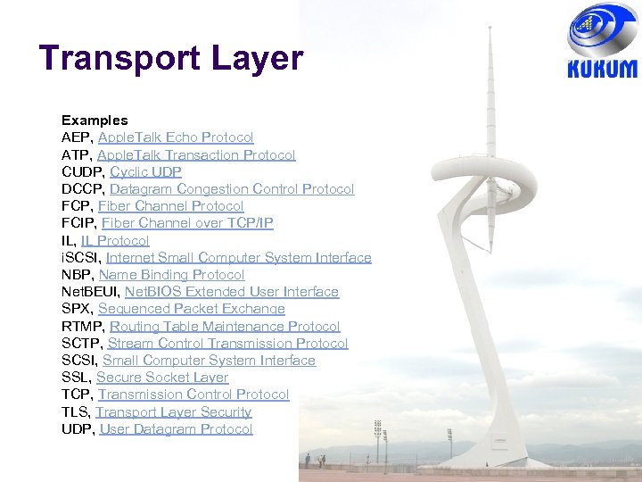 Transport Layer Examples AEP, Apple. Talk Echo Protocol ATP, Apple. Talk Transaction Protocol CUDP,