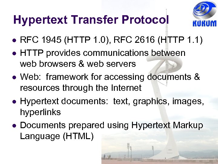 Hypertext Transfer Protocol RFC 1945 (HTTP 1. 0), RFC 2616 (HTTP 1. 1) HTTP