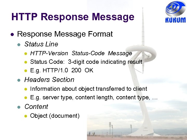 HTTP Response Message Format Status Line Headers Section HTTP-Version Status-Code Message Status Code: 3