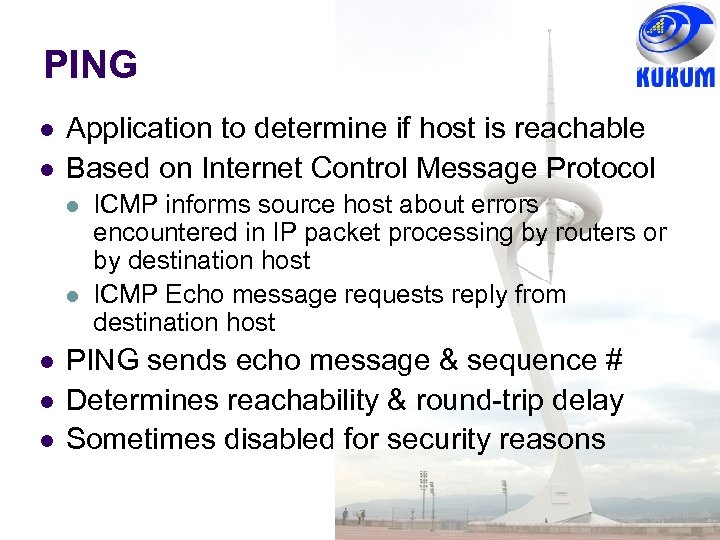 PING Application to determine if host is reachable Based on Internet Control Message Protocol