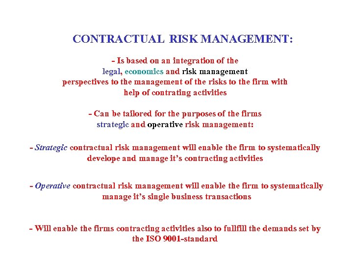 CONTRACTUAL RISK MANAGEMENT: - Is based on an integration of the legal, economics and