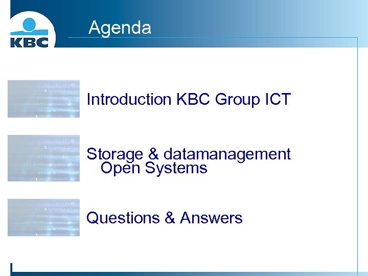 Agenda Introduction KBC Group ICT Storage & datamanagement Open Systems Questions & Answers 