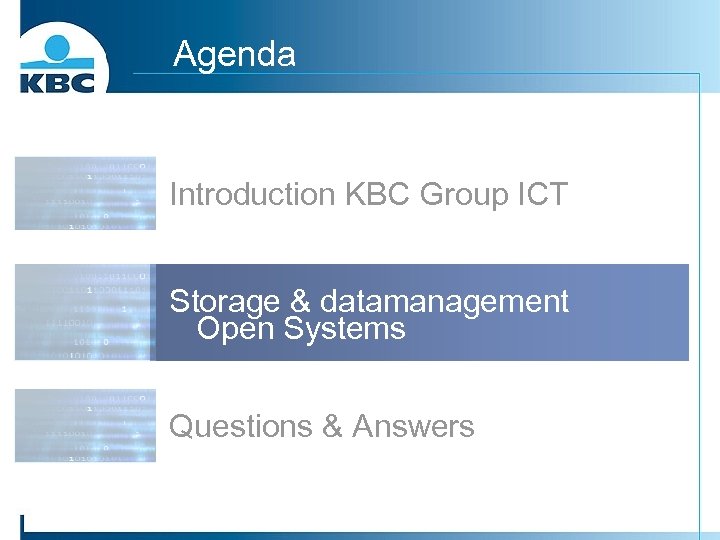 Agenda Introduction KBC Group ICT Storage & datamanagement Open Systems Questions & Answers 