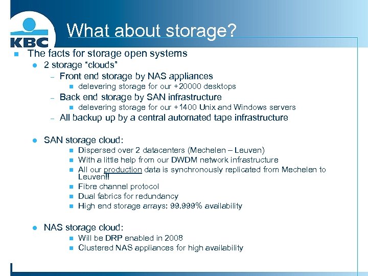 What about storage? n The facts for storage open systems l 2 storage “clouds”