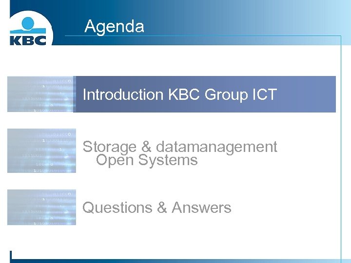 Agenda Introduction KBC Group ICT Storage & datamanagement Open Systems Questions & Answers 