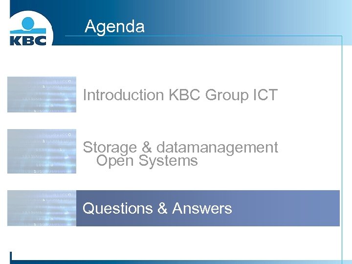 Agenda Introduction KBC Group ICT Storage & datamanagement Open Systems Questions & Answers 