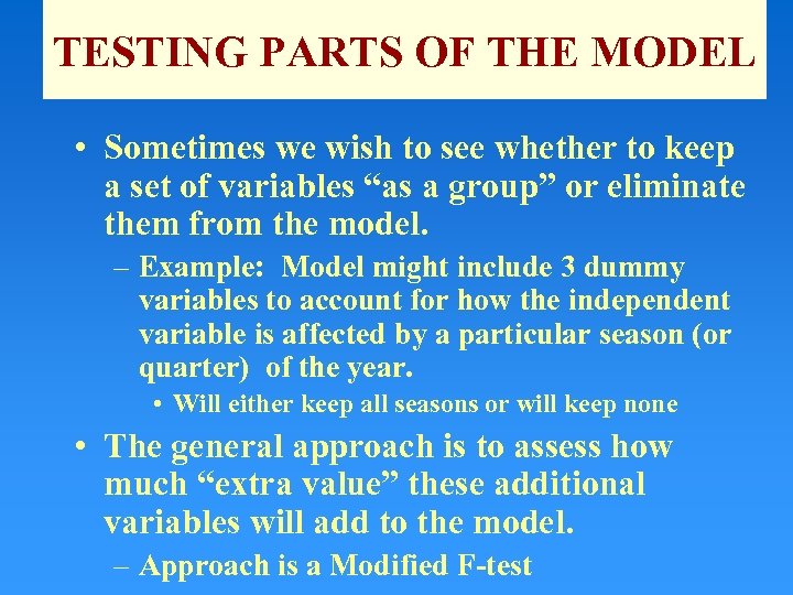 TESTING PARTS OF THE MODEL • Sometimes we wish to see whether to keep