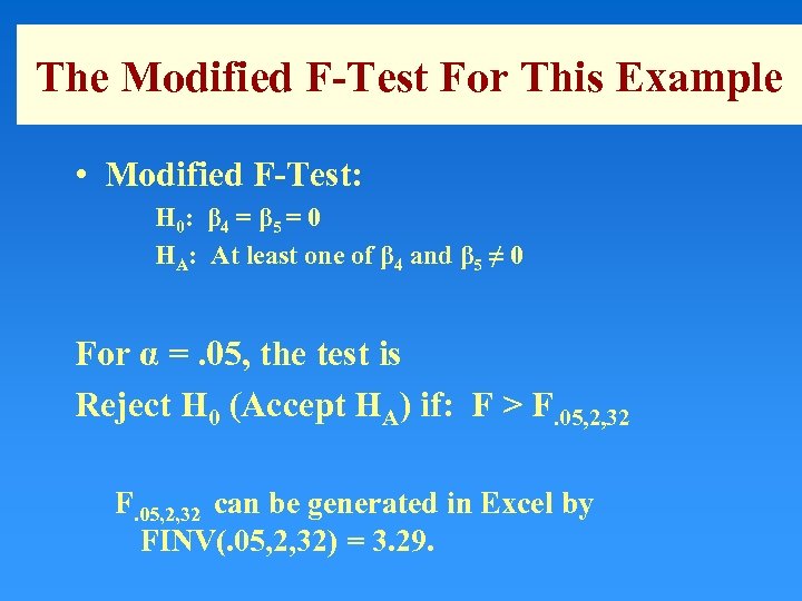 The Modified F-Test For This Example • Modified F-Test: H 0: β 4 =