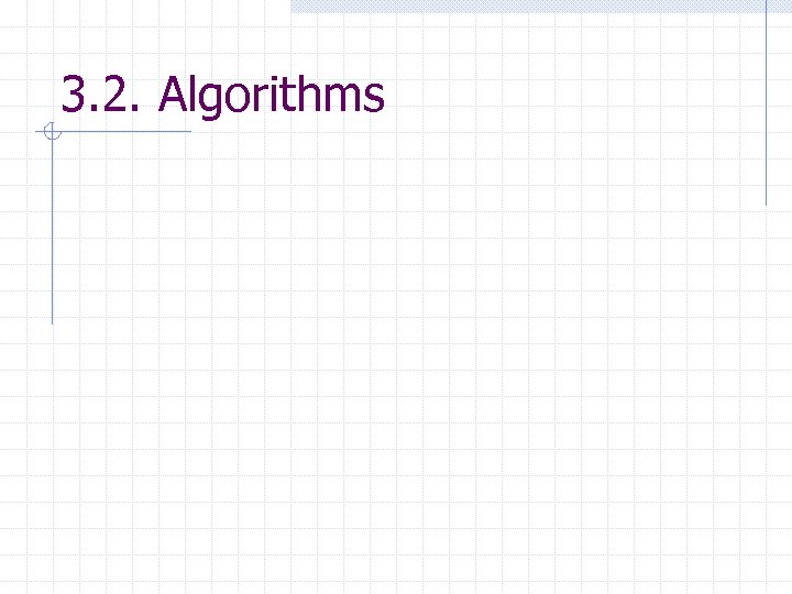 3. 2. Algorithms 