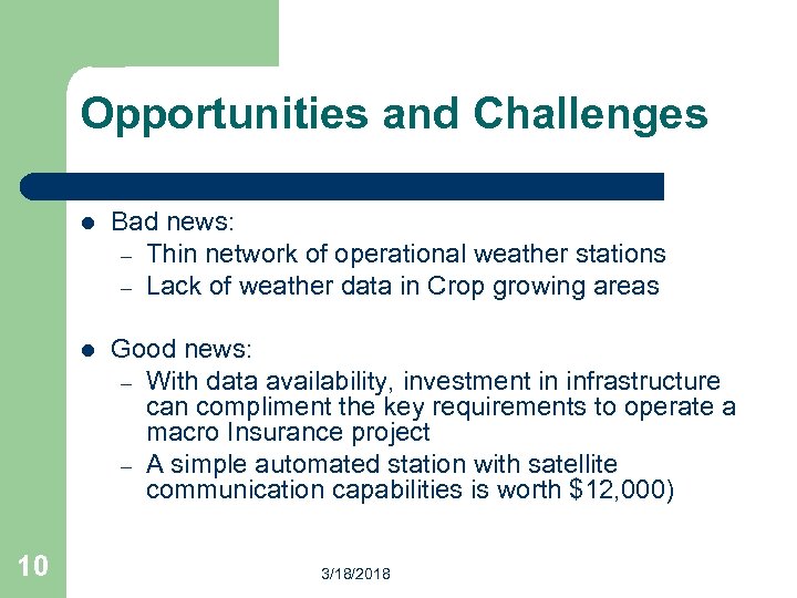 Opportunities and Challenges l l 10 Bad news: – Thin network of operational weather