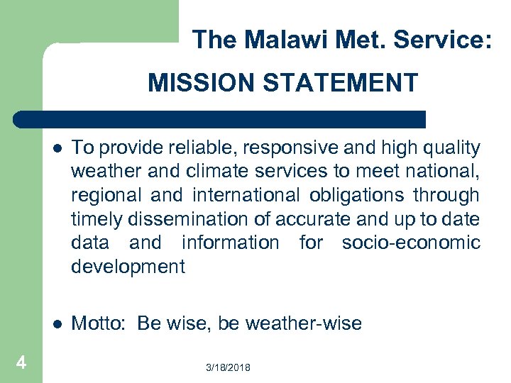 The Malawi Met. Service: MISSION STATEMENT l l 4 To provide reliable, responsive and