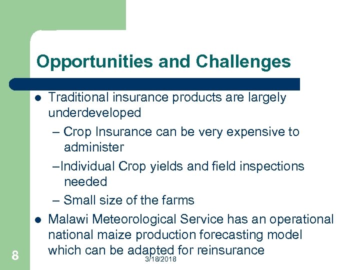 Opportunities and Challenges l l 8 Traditional insurance products are largely underdeveloped – Crop