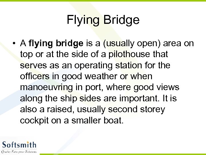 Flying Bridge • A flying bridge is a (usually open) area on top or