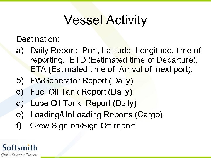 Vessel Activity Destination: a) Daily Report: Port, Latitude, Longitude, time of reporting, ETD (Estimated