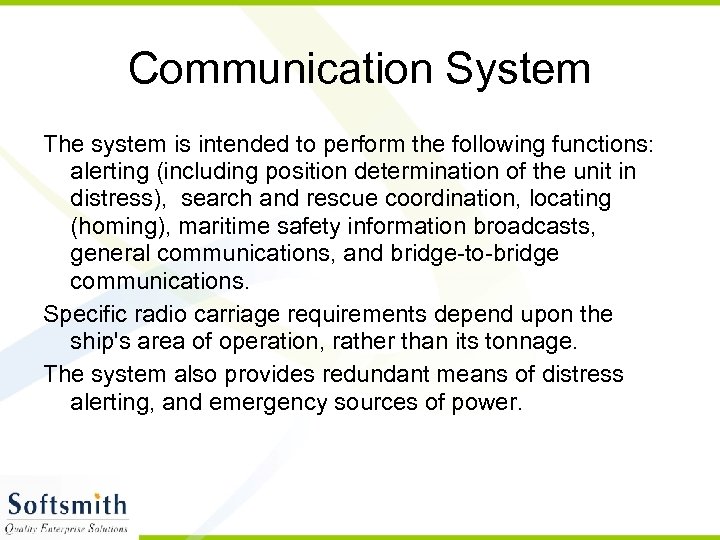 Communication System The system is intended to perform the following functions: alerting (including position