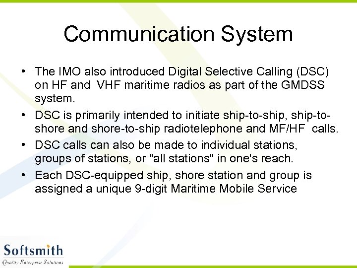 Communication System • The IMO also introduced Digital Selective Calling (DSC) on HF and