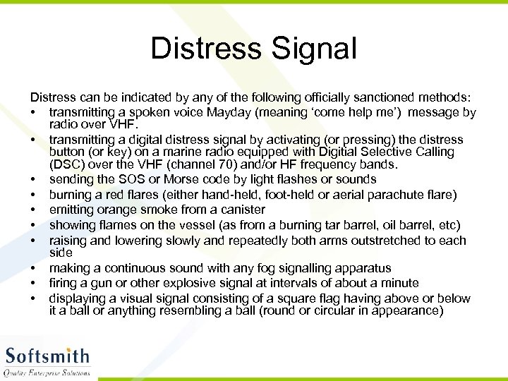 Distress Signal Distress can be indicated by any of the following officially sanctioned methods: