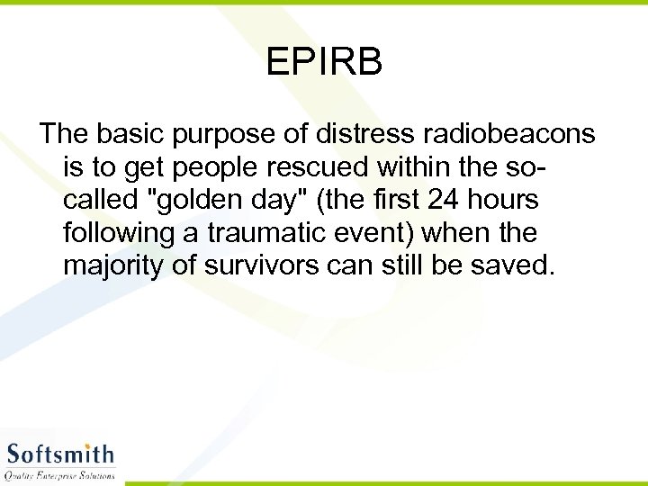 EPIRB The basic purpose of distress radiobeacons is to get people rescued within the