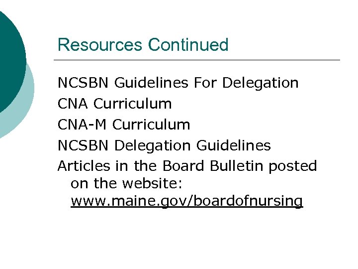 Resources Continued NCSBN Guidelines For Delegation CNA Curriculum CNA-M Curriculum NCSBN Delegation Guidelines Articles