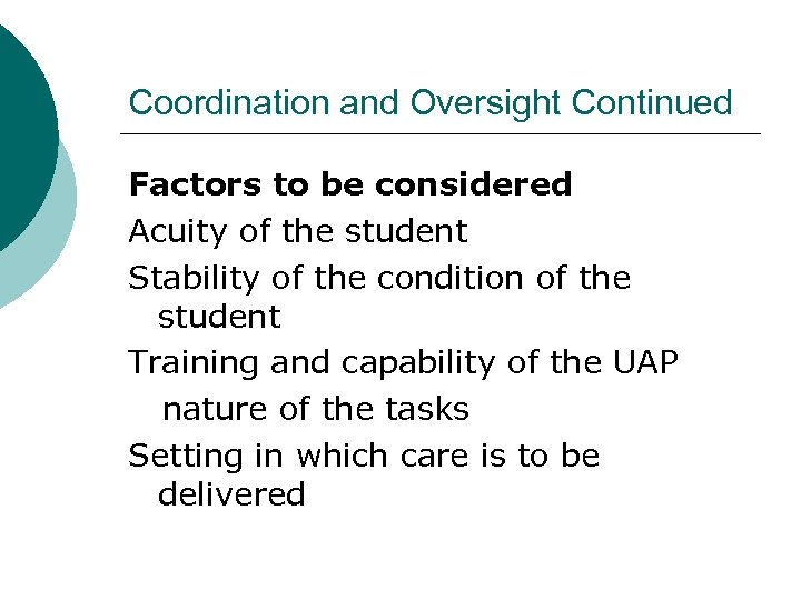 Coordination and Oversight Continued Factors to be considered Acuity of the student Stability of