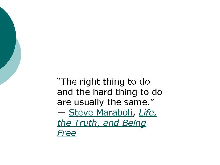 “The right thing to do and the hard thing to do are usually the