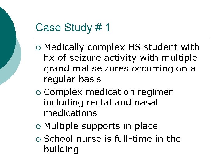 Case Study # 1 Medically complex HS student with hx of seizure activity with