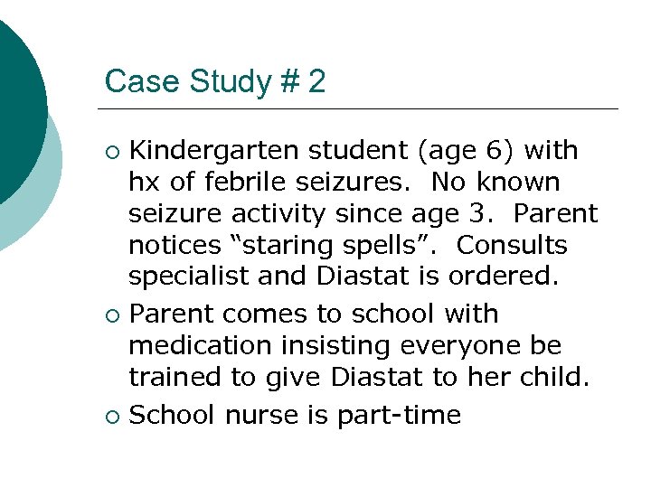 Case Study # 2 Kindergarten student (age 6) with hx of febrile seizures. No