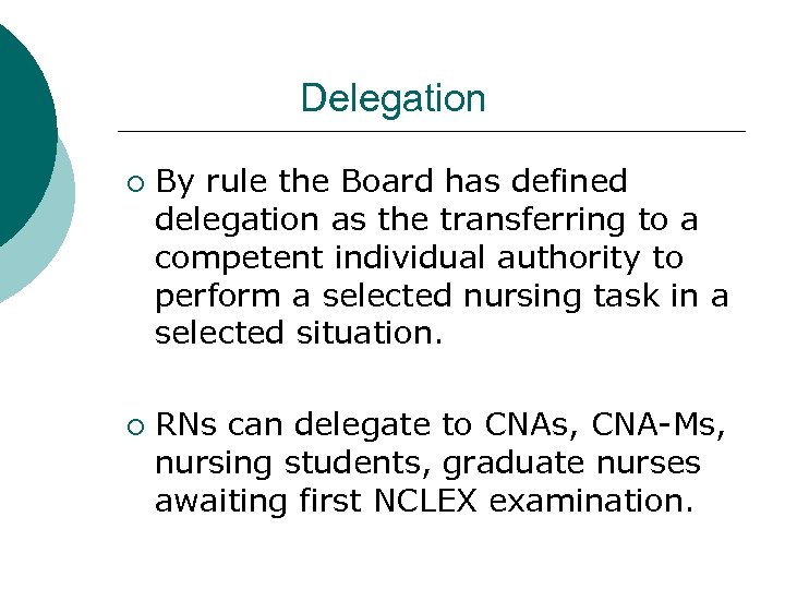 Delegation ¡ ¡ By rule the Board has defined delegation as the transferring to