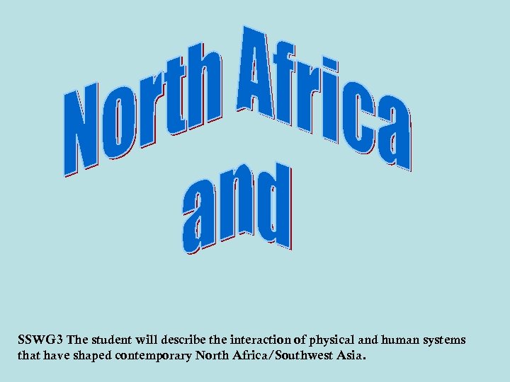 SSWG 3 The student will describe the interaction of physical and human systems that