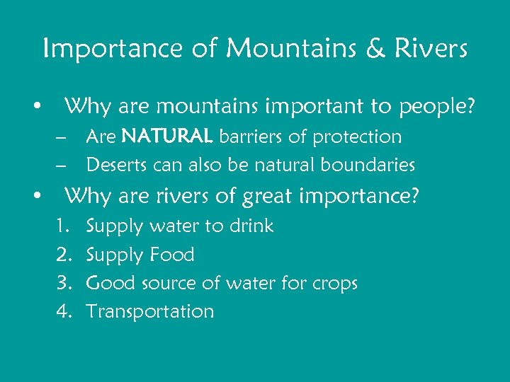 Importance of Mountains & Rivers • Why are mountains important to people? – Are