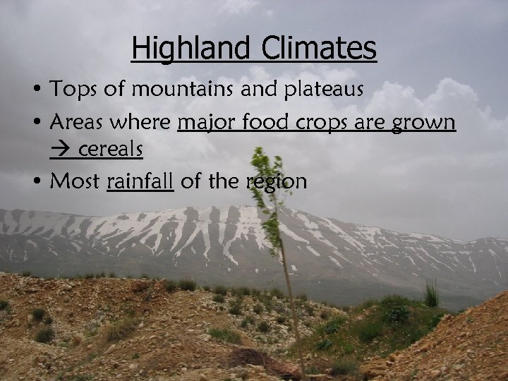 Highland Climates • Tops of mountains and plateaus • Areas where major food crops