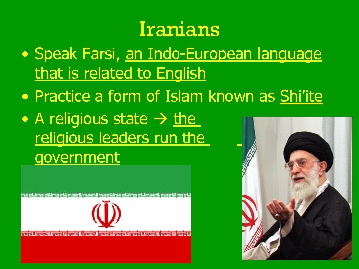 Iranians • Speak Farsi, an Indo-European language that is related to English • Practice