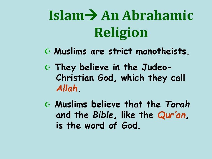 Islam An Abrahamic Religion Z Muslims are strict monotheists. Z They believe in the