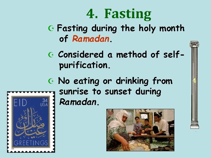 4. Fasting Z Fasting during the holy month of Ramadan. Z Considered a method