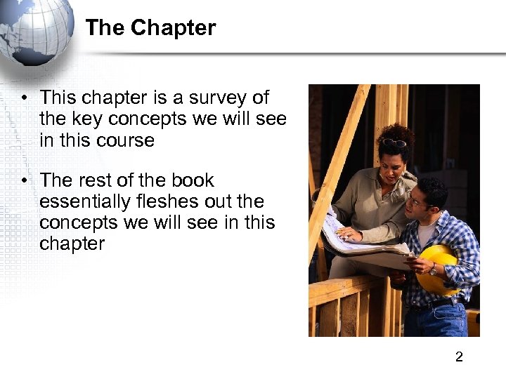 The Chapter • This chapter is a survey of the key concepts we will