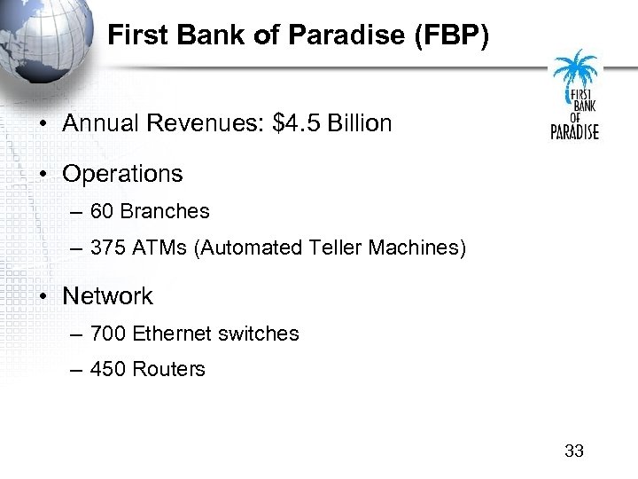 First Bank of Paradise (FBP) • Annual Revenues: $4. 5 Billion • Operations –