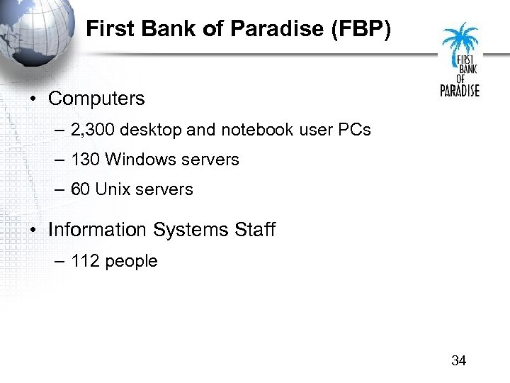 First Bank of Paradise (FBP) • Computers – 2, 300 desktop and notebook user