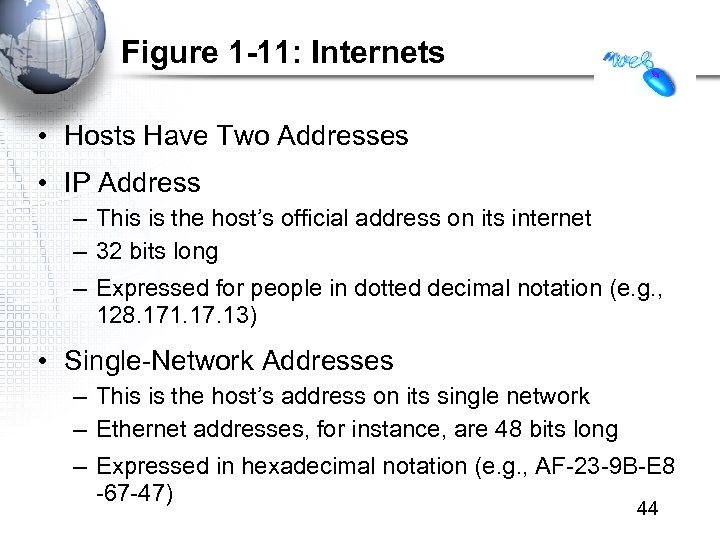 Figure 1 -11: Internets • Hosts Have Two Addresses • IP Address – This