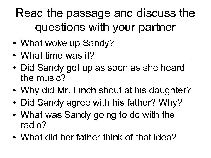 Read the passage and discuss the questions with your partner • What woke up