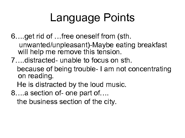 Language Points 6…. get rid of …free oneself from (sth. unwanted/unpleasant)-Maybe eating breakfast will